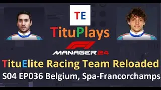 F1 Manager 24 TituElite Racing Team Reloaded | S04 EP036 Belgium, Spa-Francorchamps
