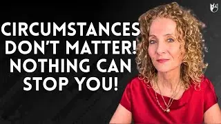 Circumstances Don't Matter When You Say These Affirmations!