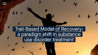 Trait-Based Model of Recovery: a paradigm shift in the treatment of substance use disorder