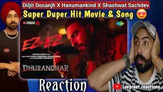 Reaction on EZ EZ Diljit Dosanjh X Hanumankind X Shashwat Sachdev | Dhurandhar | Ranjveer Singh 🔥