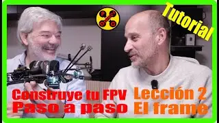CONSTRUYE tu FPV PASO a PASO 2 - Lecci&oacute;n 2 - El FRAME