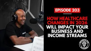How Healthcare Changes in 2026 Will Impact Your Business and Income Streams | Ep 203