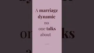 A marriage dynamic no one talks about  #marriage#relationships#psychology #shorts