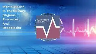 Mental Health In The Military: Stigmas, Resources, And Roadblocks | Radio Health Journal