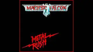 Maltese Falcon &ndash; Metal Rush (1984 Full Album LP)