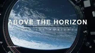 NASA Simulator Above The Horizon Real Audio by Calm Ambients 4K UHD Space Simulator