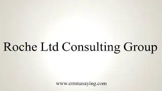 How To Pronounce Roche Ltd Consulting Group