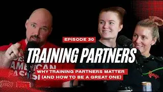 Training Partners Episode 30: Why Training Partners Matter (and How to Be a Great One)