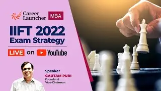 IIFT 2022 : Exam Strategy | Career Launcher