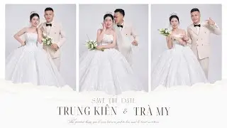 SAVE THE DATE | Trung Ki&ecirc;n - Tr&agrave; My