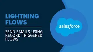 How to send Email from Salesforce Flow using new Send Email Action | Log Email from Salesforce Flow