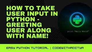 How To Take User Input In Python - Greeting User Along With Name! 