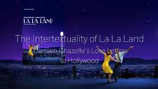 The Intertextuality of La La Land: Damien Chazelle's Love Letter to Hollywood
