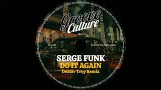 Serge Funk, Dexter Troy - Do It Again (Dexter Troy Remix Extended)