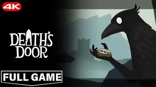 DEATH DOOR | Complete Gameplay Walkthrough FULL GAME [4K] No Commentary | All Cutscenes
