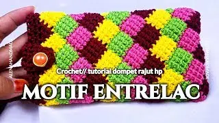 Crochet// tutorial dompet rajut hp motif entrelac