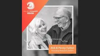 We Are Vineyard - Bob and Penny Fulton: A Deep Dive Into The Origin Story Of The Vineyard