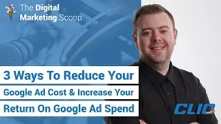 Ep 103   3 Ways To Reduce Your Google Ad Cost & Increase Your Return On Google Ad Spend