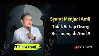SYARAT MENJADI AMIL ZAKAT | KH Toha Abrori