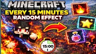 Minecraft but every 15 minutes give random effect 
