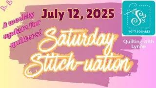 July 12th Stitch-uation - a weekly chat for quilters with updates, news and specials to discuss