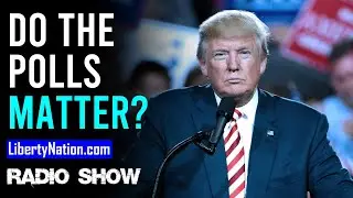 Do Presidential Polls Even Matter Anymore? - LN Radio