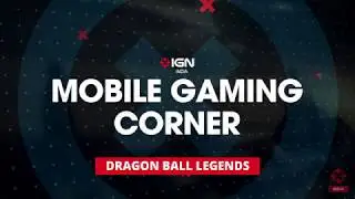 IGN India's Mobile Gaming Corner - Dragon Ball Legends