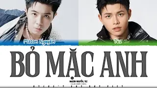 MASON NGUYỄN & TEZ  - BỎ MẶC ANH | Color Coded Lyrics
