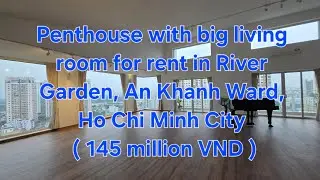 Penthouse apartment with big living room for rent in River Garden, An Khanh Ward, Ho Chi Minh City.