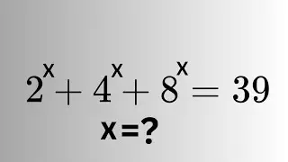 Harvard university interviews tricks: X=?2^x+4^x+8^x=39