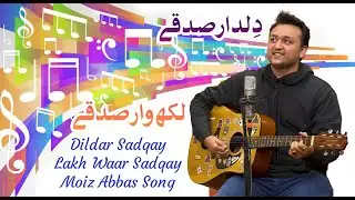 Dildar Sadqay Lakh'Waar Sadqay - Moiz Abbas | Song | Kay2 Sahar Rida |Kay2TV Music