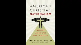 American Christian Nationalism: Neither Nationalism Nor Christian