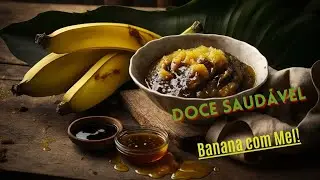 Doce saud&aacute;vel de Banana com mel - O MELHOR DE TODOS!!!!