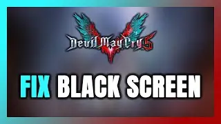 How to FIX Devil May Cry 5 Black Screen!