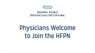 Physicians Welcome to Join the Henry Ford Physician Network