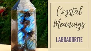 Crystal Correspondences and Meanings - Labradorite - 12 Days Of Crystals