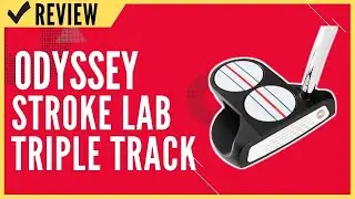 Odyssey Stroke Lab Triple Track 2 Ball Putter Review