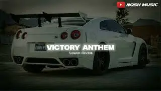 Victory Anthem ( Slowed + Reverb ) - Lashcurry x Khushi | Nosh Music