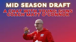 AFL Mid-Season Draft Prospects - A chat with Young Guns Coach Matt O'Connorg