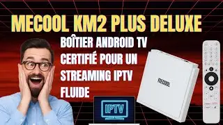 Mecool KM2 Plus Deluxe &ndash; Meilleur bo&icirc;tier TV Android certifi&eacute; pour la configuration IPTV
