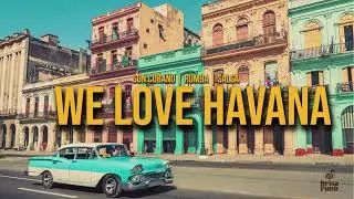 We Love Havana 🇨🇺 Mix | Son cubano, Rumba & Salsa Mix
