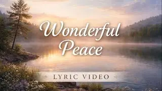 Wonderful Peace (Classic Hymn)  [Official Lyric Video]
