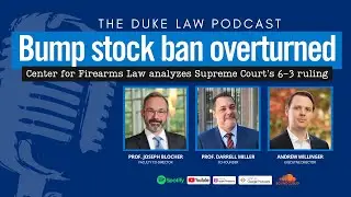 Duke Law Podcast | Supreme Court overturns bump stock ban #supremecourt #gunrights #secondamendment