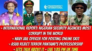 REPORT: NIGERIA SECURITY AGENCIES MOST CORRUPT IN THE WORLD - ASUU REJECT PANTAMI'S PROFESSORSHIP