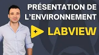 Présentation de l’environnement LabVIEW et notions de base (Partie 1/3)
