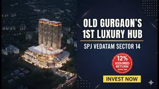 SPJ Vedatam Sector 14 Gurugram | A Premium Retail & Apartment Living Experience in Old Gurgaon