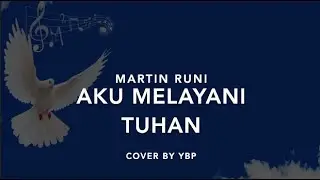 Aku Melayani Tuhan - Martin Runi