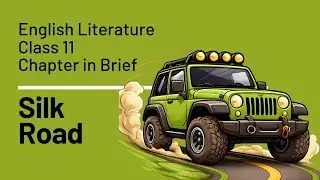 Silk Road Class 11 English | Full Chapter Explanation | Nick Middleton | CBSE