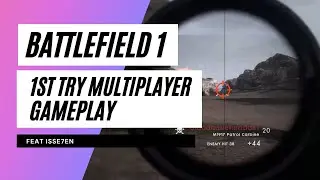 PC Gaming #68 - BATTLEFIELD 1 - 1st Try Multiplayer Gameplay (Feat. IsSe7en)