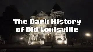 The Dark History of Old Louisville